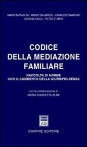 Codice della mediazione familiare. Raccolta di norme con il commento della giurisprudenza