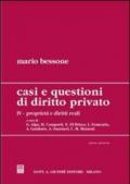 Casi e questioni di diritto privato. 4.Proprietà e diritti reali