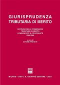 Giurisprudenza tributaria di merito. Decisioni delle commissioni tributarie di merito commentate e coordinate (1999-00)