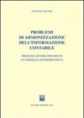Problemi di armonizzazione dell'informazione contabile. Processi-attori-strumenti: un modello interpretativo