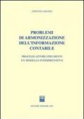 Problemi di armonizzazione dell'informazione contabile. Processi-attori-strumenti: un modello interpretativo