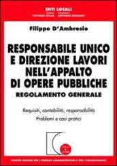 Responsabile unico e direzione lavori nell'appalto di opere pubbliche. Regolamento generale. Requisiti, contabilità, responsabilità. Problemi e casi pratici