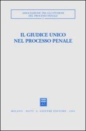 Il giudice unico nel processo penale. Atti del Convegno (Como, 24-26 settembre 1999)