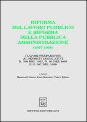 Riforma del lavoro pubblico e riforma della pubblica amministrazione (1997-1998). I lavori preparatori ai Decreti legislativi n. 396 del 1997, n. 80 del 1998. ..