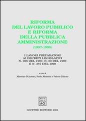 Riforma del lavoro pubblico e riforma della pubblica amministrazione (1997-1998). I lavori preparatori ai Decreti legislativi n. 396 del 1997, n. 80 del 1998. ..