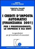 I crediti d'imposta automatici (finanziaria 2001). Per i professionisti, le imprese e gli enti. Le agevolazioni per gli investimenti e le assunzioni