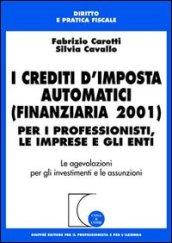 I crediti d'imposta automatici (finanziaria 2001). Per i professionisti, le imprese e gli enti. Le agevolazioni per gli investimenti e le assunzioni