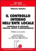 Il controllo interno dell'ente locale. Controllo di gestione, verifica, effetti e responsabilità. Aggiornamento con il Testo Unico degli enti locali