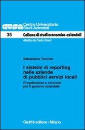 I sistemi di reporting nelle aziende di pubblici servizi locali. Progettazione e controllo per il governo aziendale