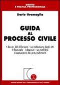 Guida al processo civile. I doveri del difensore. La redazione degli atti. Il fascicolo. I depositi. Le notifiche. L'esecuzione dei provvedimenti