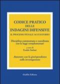 Codice pratico delle indagini difensive. Il processo penale accusatorio. Disciplina commentata e coordinata con le leggi complementari...