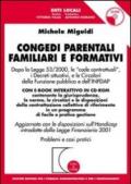 Congedi parentali familiari e formativi. Con CD-ROM aggiornato al DL n. 151/2001 nuovo Testo Unico sulla maternità e paternità