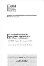 Le autonomie territoriali: dalla riforma amministrativa alla riforma costituzionale. Atti del Convegno (Roma, 9 gennaio 2001)