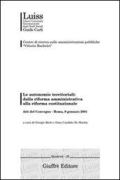 Le autonomie territoriali: dalla riforma amministrativa alla riforma costituzionale. Atti del Convegno (Roma, 9 gennaio 2001)