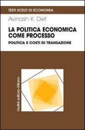 La politica economica come processo. Politica e costi di transazione