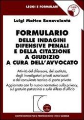 Formulario delle indagini difensive penali e della citazione a giudizio a cura dell'avvocato. Aggiornato con la nuova normativa sulla privacy.. Con CD-ROM