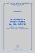 La circolazione internazionale dei beni culturali. Diritto internazionale, diritto comunitario e diritto interno