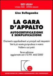 La gara d'appalto. Autocertificazione e semplificazione. Aggiornata con il DPR 445/2000