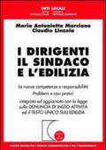 I dirigenti, il sindaco e l'edilizia. Le nuove competenze e responsabilità. Problemi e casi pratici