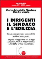 I dirigenti, il sindaco e l'edilizia. Le nuove competenze e responsabilità. Problemi e casi pratici