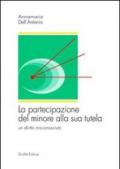 La partecipazione del minore alla sua tutela. Un diritto misconosciuto