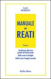 Manuale dei reati. 1.Introduzione alla parte speciale del diritto penale. Delitti contro la famiglia. Delitti contro l'integrità sessuale