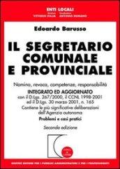 Il segretario comunale e provinciale. Nomina, revoca, competenze, responsabilità. Integrato ed aggiornato con il DL 267/2000, il CCNL 1998-2001. ..