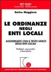 Le ordinanze negli enti locali. Aggiornato con il testo unico degli enti locali