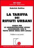 La tariffa dei rifiuti urbani. Guida per le amministrazioni locali aggiornata con il Testo Unico degli enti locali