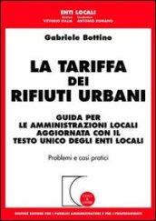 La tariffa dei rifiuti urbani. Guida per le amministrazioni locali aggiornata con il Testo Unico degli enti locali