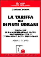 La tariffa dei rifiuti urbani. Guida per le amministrazioni locali aggiornata con il Testo Unico degli enti locali