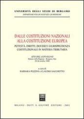 Dalle costituzioni nazionali alla costituzione europea. Potestà, diritti, doveri e giurisprudenza costituzionale in materia tributaria. Atti del Convegno (1999)