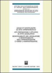 Legge in sostituzione di atto amministrativo. Atti preparatori e attuativi di atto legislativo. Atti del 46º Convegno di scienza dell'amministrazione (Varenna, 2000)