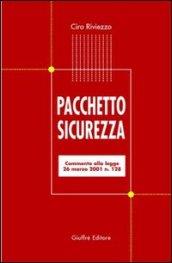 Pacchetto sicurezza. Commento alla Legge 26 marzo 2001, n. 128