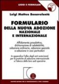 Formulario della nuova adozione nazionale e internazionale. In appendice l'albo degli enti autorizzati per le pratiche di adozione internazionale.. Con CD-ROM