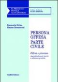 Persona offesa. Parte civile. Difesa e processo. Approfondimenti teorici e soluzioni pratiche