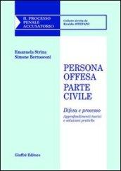 Persona offesa. Parte civile. Difesa e processo. Approfondimenti teorici e soluzioni pratiche