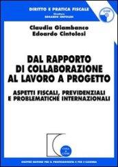 Dal rapporto di collaborazione al lavoro a progetto. Aspetti fiscali, previdenziali e problematiche internazionali. Con CD-Rom