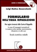 Formulario dell'equa riparazione. Per agire innanzi alla Corte d'appello. In caso di lungaggini procedurali in materia civile, penale, amministrativa... Con CD-ROM