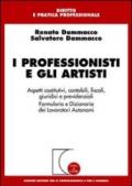 I professionisti e gli artisti. Aspetti costitutivi, contabili, fiscali, giuridici e previdenziali. Formulario e dizionario dei lavoratori autonomi