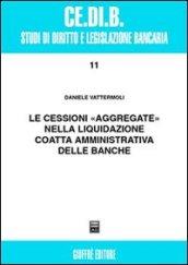 Le cessioni «aggregate» nella liquidazione coatta amministrativa delle banche