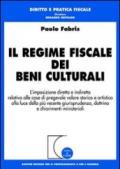 Il regime fiscale dei beni culturali. L'imposizione diretta e indiretta relativa alle cose di pregevole valore storico e artistico...