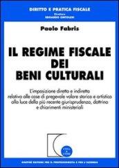 Il regime fiscale dei beni culturali. L'imposizione diretta e indiretta relativa alle cose di pregevole valore storico e artistico...