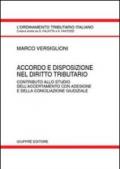 Accordo e disposizione nel diritto tributario. Contributo allo studio dell'accertamento con adesione e della conciliazione giudiziale