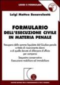 Formulario dell'esecuzione civile in materia penale. Recupero delle somme liquidate dal giudice penale a titolo di risarcimento danni.. Con CD-ROM