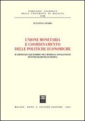 Unione monetaria e coordinamento delle politiche economiche. Il difficile equilibrio tra modelli antagonisti di integrazione europea