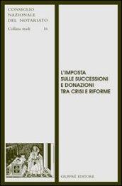 L'imposta sulle successioni e donazioni tra crisi e riforme