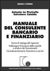 Manuale del consulente bancario e finanziario. Forme di impiego del risparmio. Fabbisogno finanziario delle aziende e struttura dei finanziamenti...