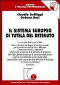 Il sistema europeo di tutela del detenuto. Con CD-Rom