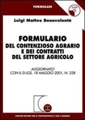 Formulario del contenzioso agrario e dei contratti del settore agricolo. Aggiornato con il D.Lgs. 18 maggio 2001, n.228. Con CD-ROM